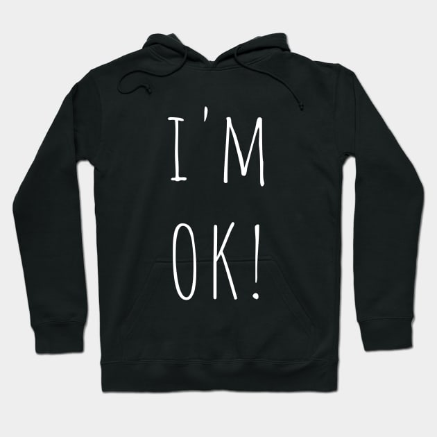 I'M OK Hoodie by iZoki